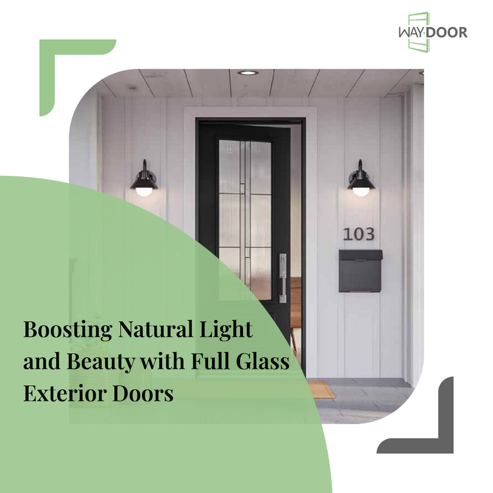 Boosting Natural Light and Beauty with Full Glass Exterior Doors