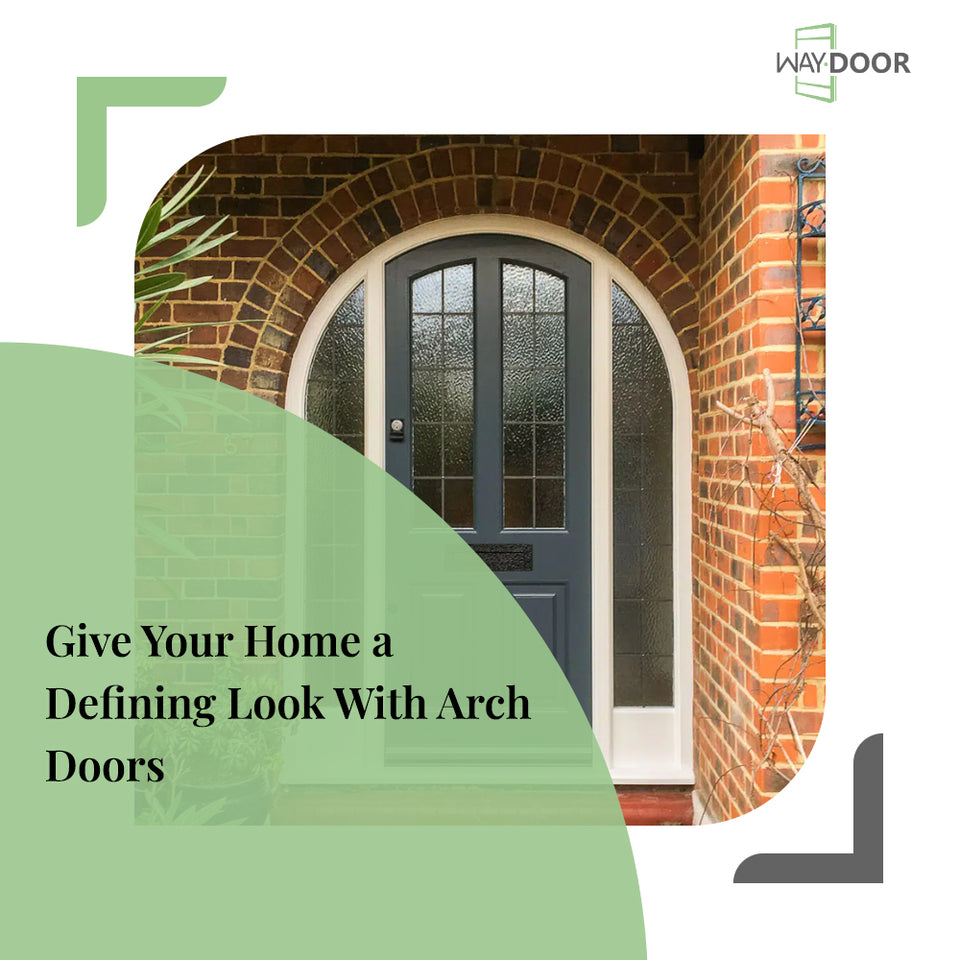 Give Your Home a Defining Look With Arch Doors