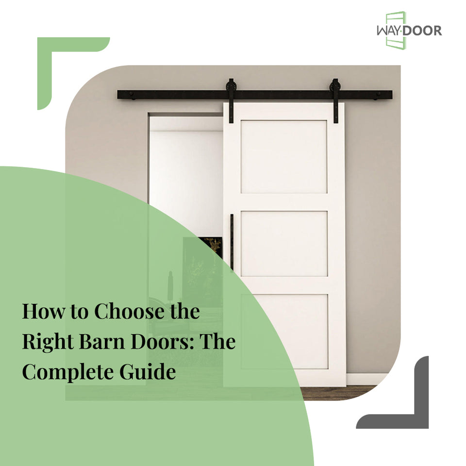 How to Choose the Right Barn Doors: The Complete Guide