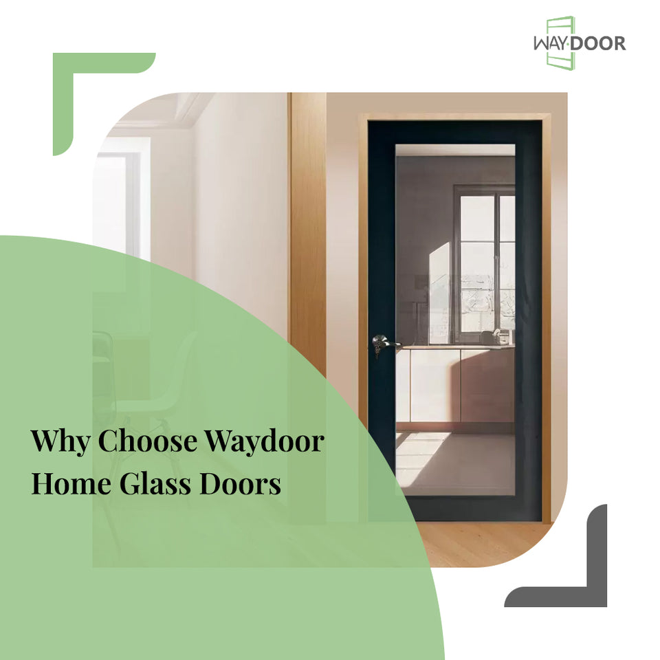 Why Choose Waydoor Home Glass Doors